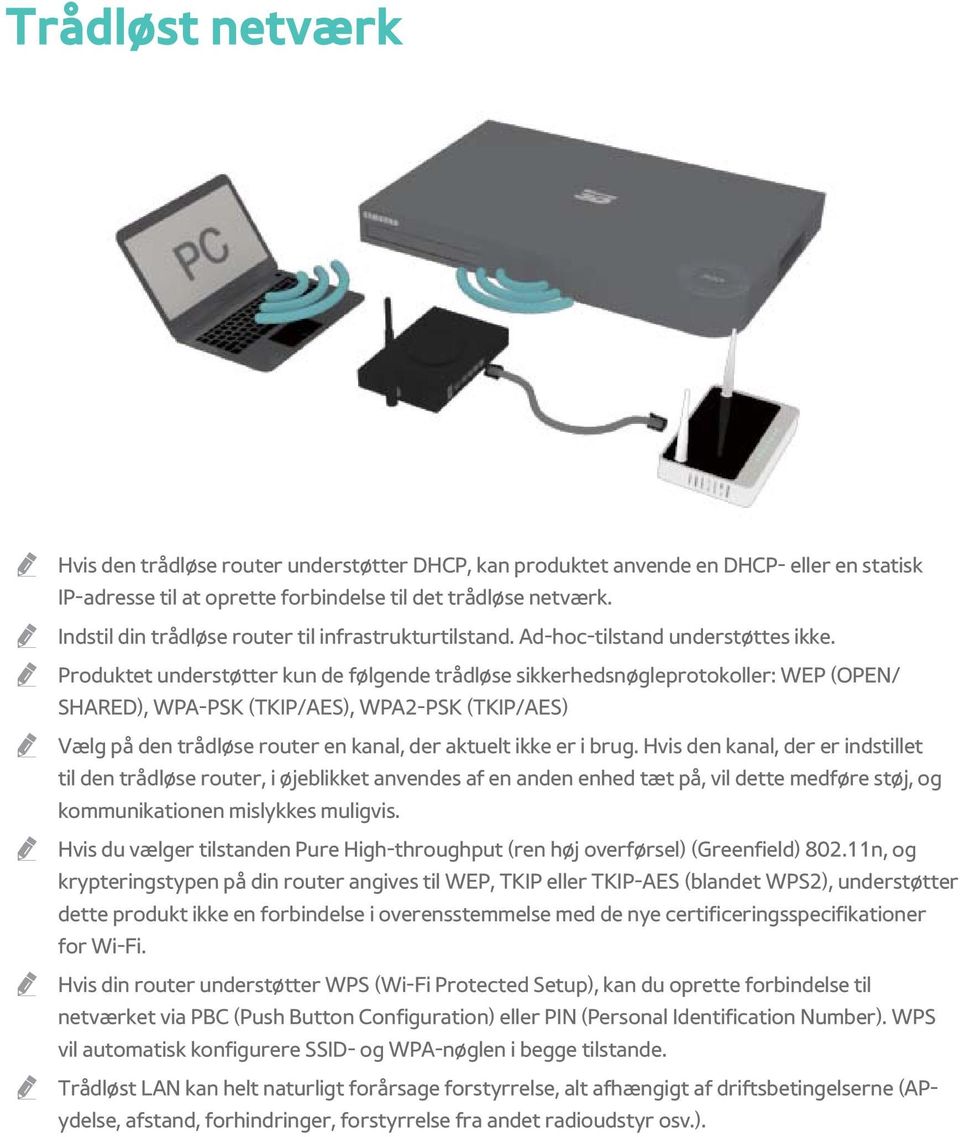 " Produktet understøtter kun de følgende trådløse sikkerhedsnøgleprotokoller: WEP (OPEN/ SHARED), WPA-PSK (TKIP/AES), WPA2-PSK (TKIP/AES) " Vælg på den trådløse router en kanal, der aktuelt ikke er i