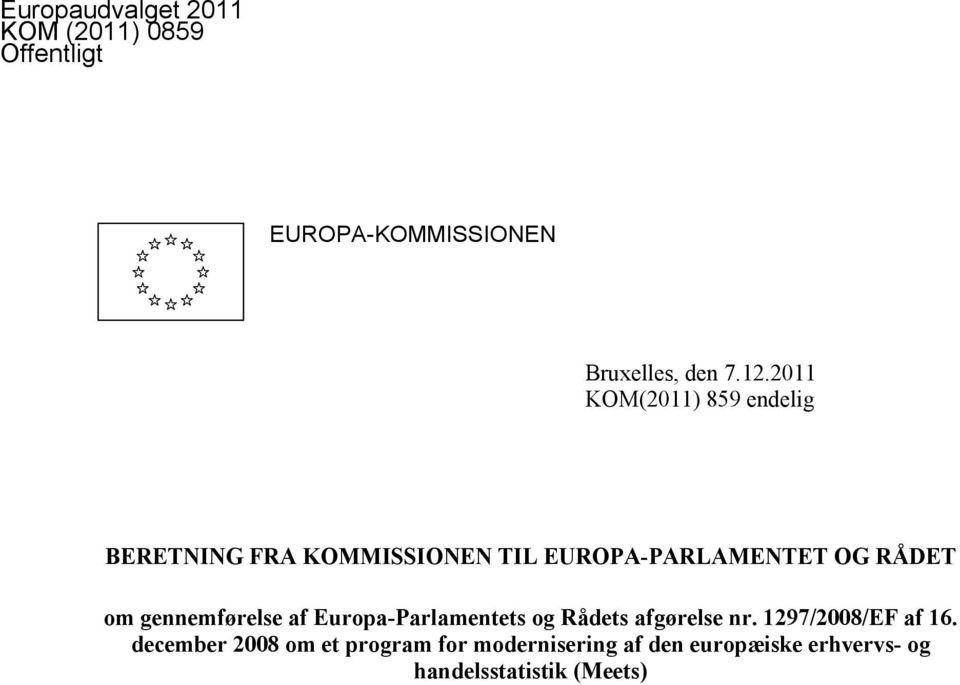 gennemførelse af Europa-Parlamentets og Rådets afgørelse nr. 1297/2008/EF af 16.