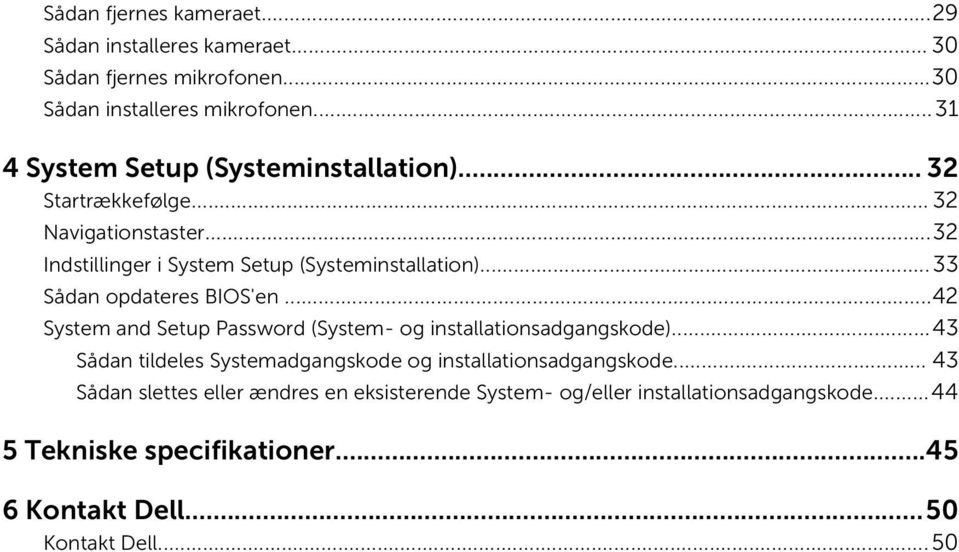 ..33 Sådan opdateres BIOS'en...42 System and Setup Password (System- og installationsadgangskode).