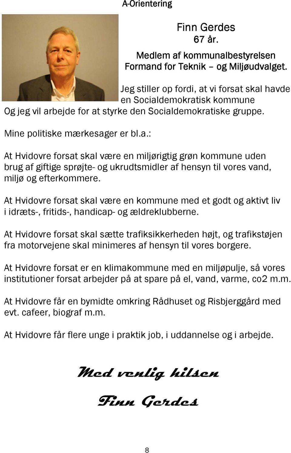 At Hvidovre forsat skal være en kommune med et godt og aktivt liv i idræts-, fritids-, handicap- og ældreklubberne.