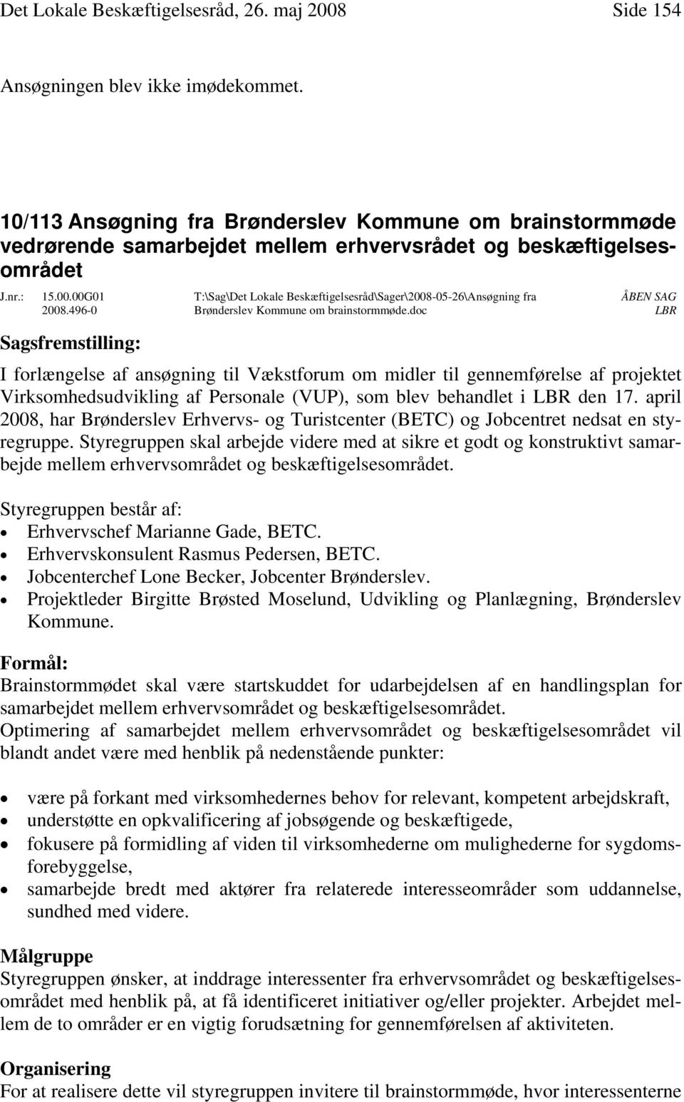 496-0 T:\Sag\Det Lokale Beskæftigelsesråd\Sager\2008-05-26\Ansøgning fra Brønderslev Kommune om brainstormmøde.