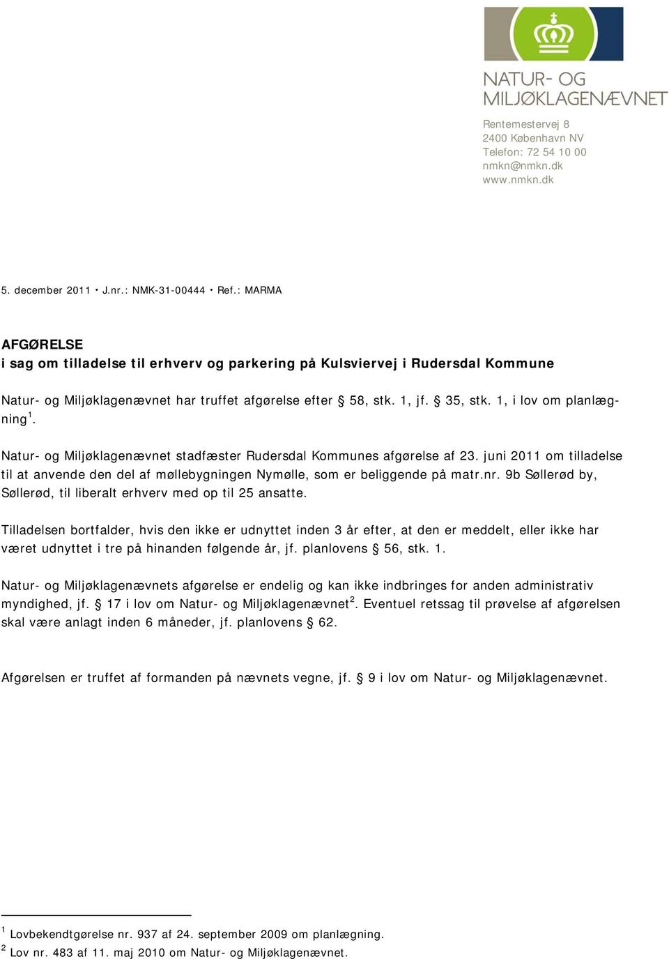 1, i lov om planlægning 1. Natur- og Miljøklagenævnet stadfæster Rudersdal Kommunes afgørelse af 23.