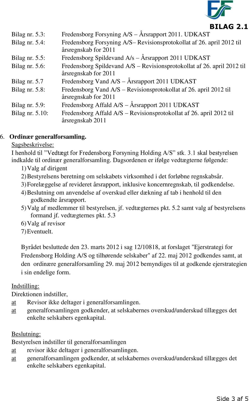 april 2012 til Fredensborg Vand A/S Årsrapport 2011 UDKAST Fredensborg Vand A/S Revisionsprotokollat af 26.