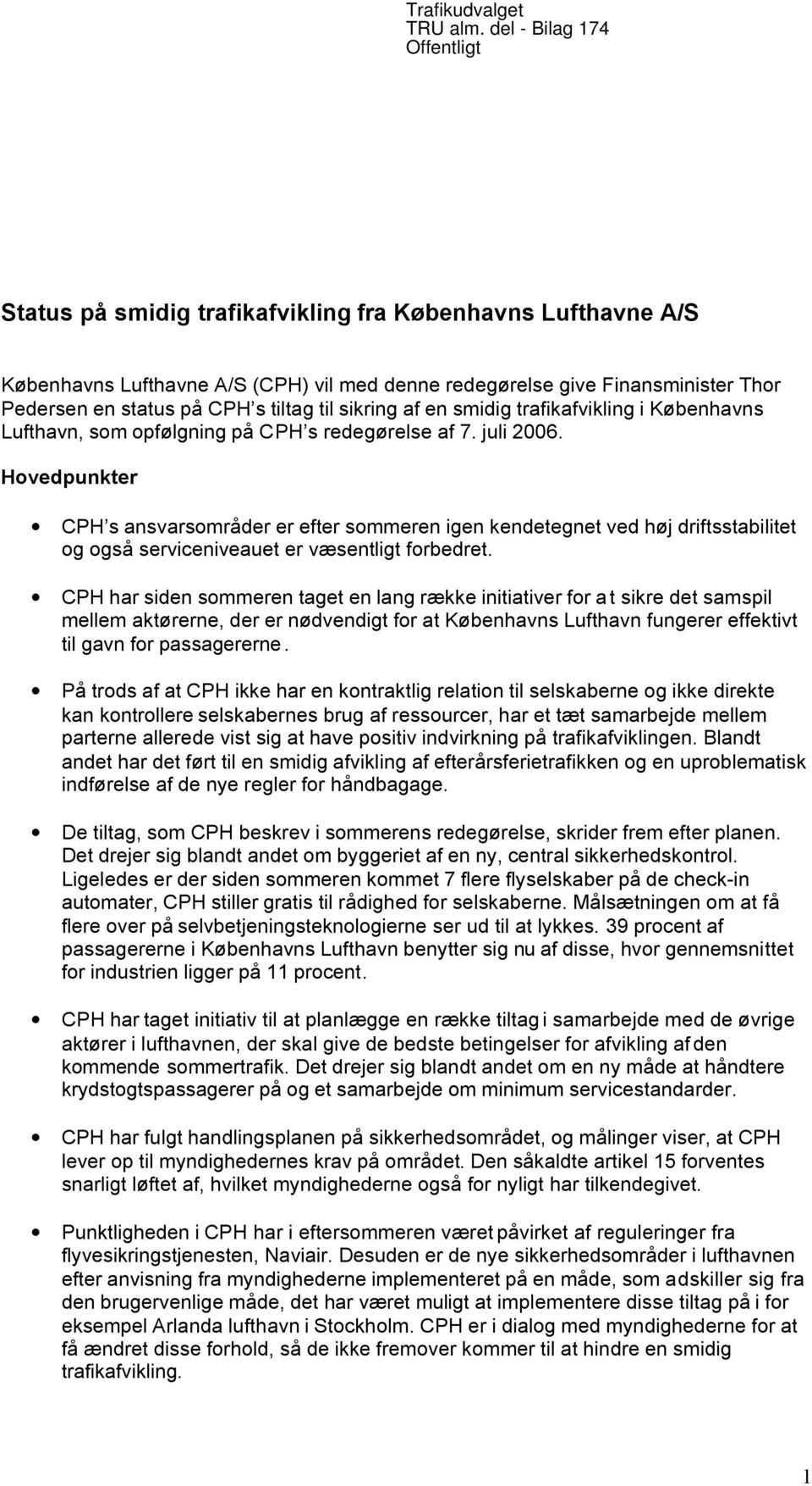 tiltag til sikring af en smidig trafikafvikling i Københavns Lufthavn, som opfølgning på CPH s redegørelse af 7. juli 2006.