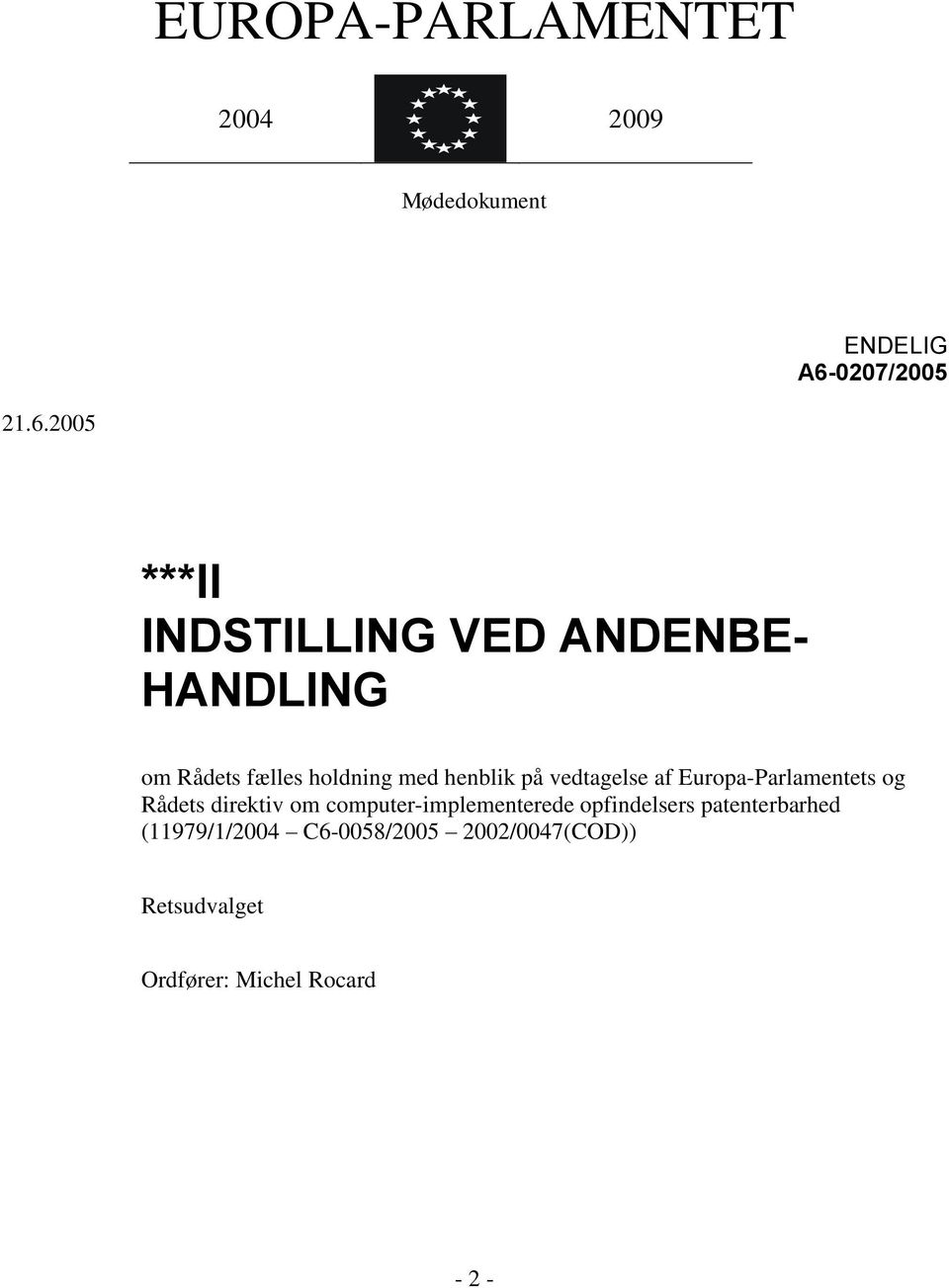 2005 ***II INDSTILLING VED ANDENBE- HANDLING om Rådets fælles holdning med henblik på