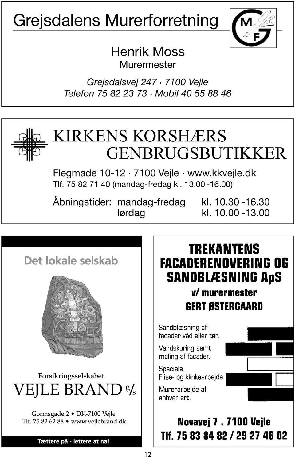 Flegmade 10-12 7100 Vejle www.kkvejle.dk Tlf. 75 82 71 40 (mandag-fredag kl.