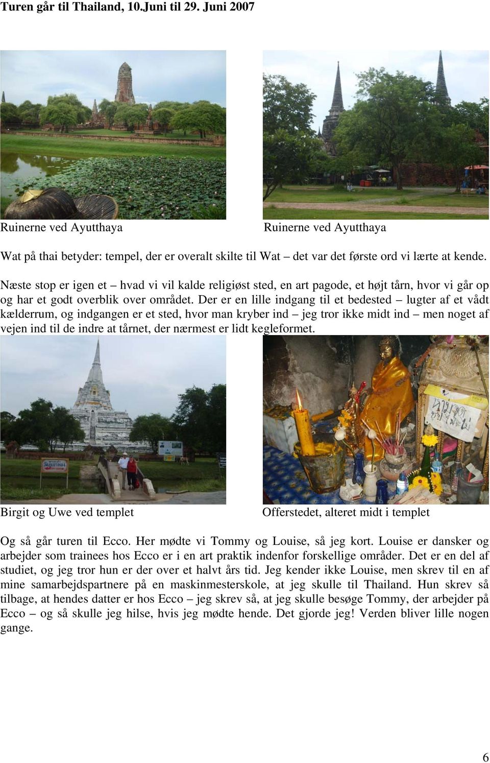 Turen går til Thailand, 10.Juni til 29. Juni Turen går til Thailand Juni 2007 Sammen med og Uwe - PDF Gratis download
