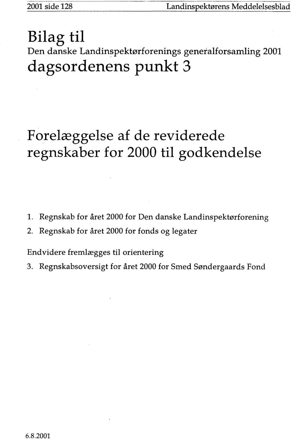 godkendelse 1. Regnskab for året 2000 for Den danske Landinspektørforening 2.