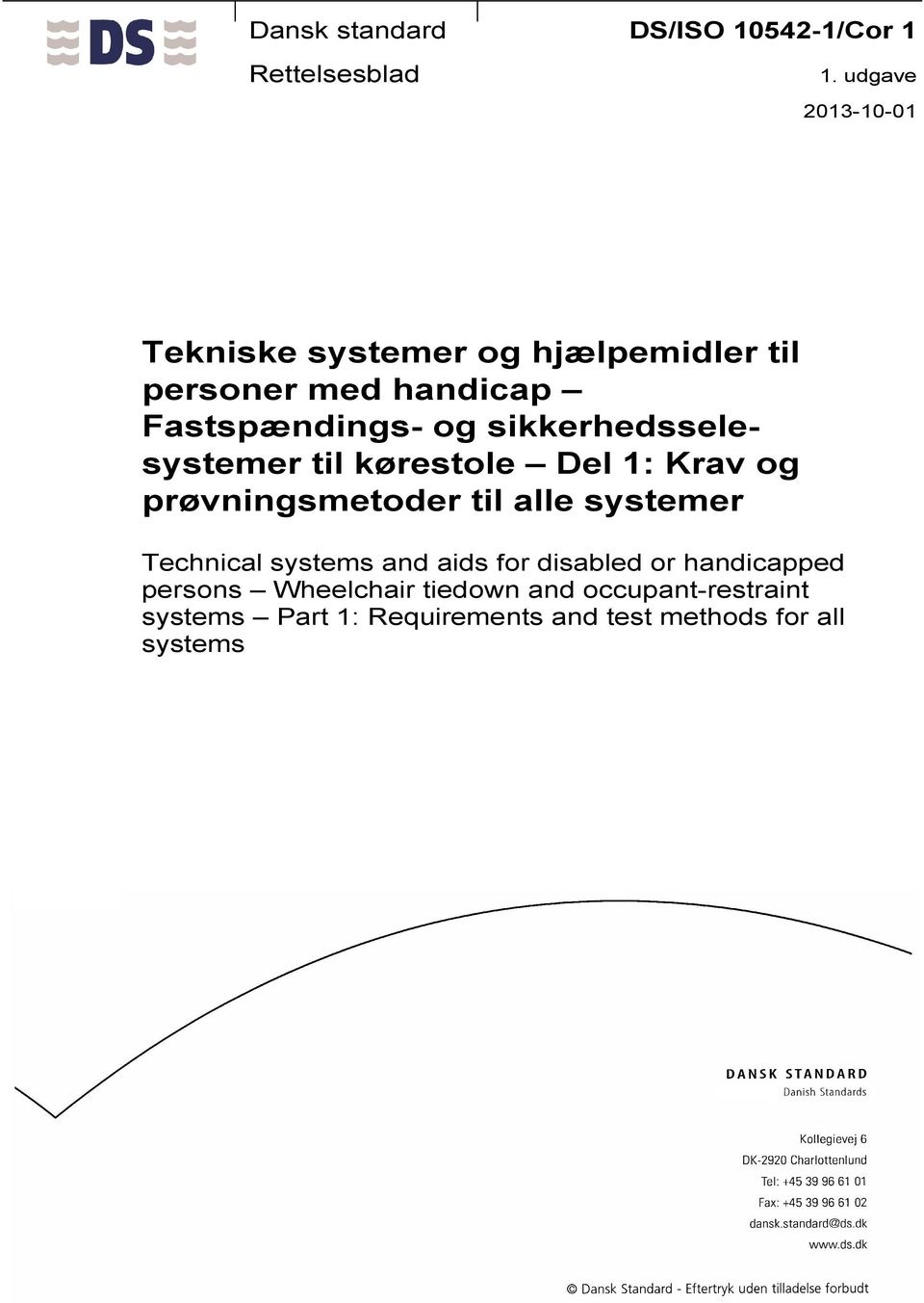 sikkerhedsselesystemer til kørestole Del 1: Krav og prøvningsmetoder til alle systemer Technical
