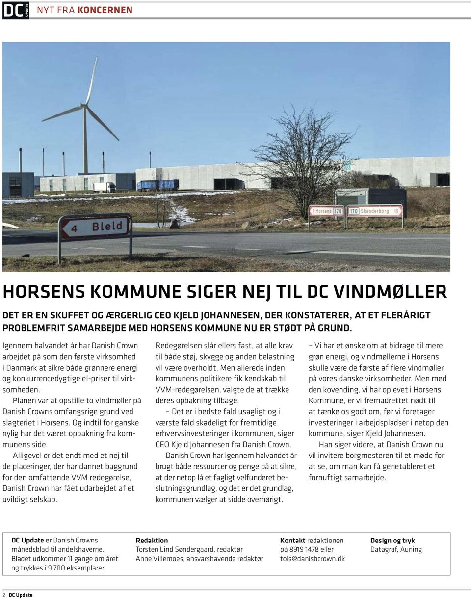 Planen var at opstille to vindmøller på Danish Crowns omfangsrige grund ved slagteriet i Horsens. Og indtil for ganske nylig har det været opbakning fra kommunens side.