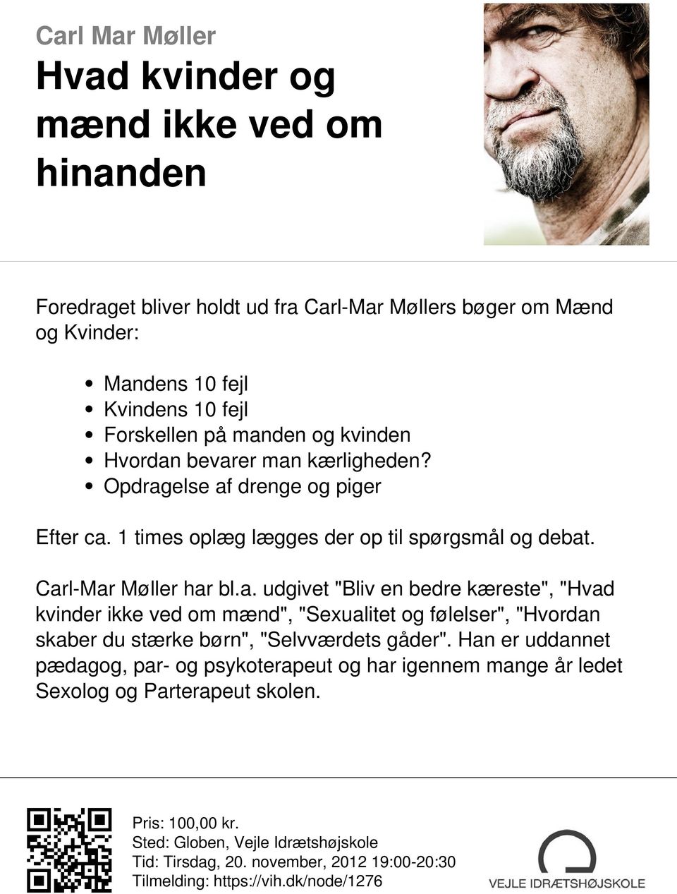 Carl-Mar Møller har bl.a. udgivet "Bliv en bedre kæreste", "Hvad kvinder ikke ved om mænd", "Sexualitet og følelser", "Hvordan skaber du stærke børn", "Selvværdets gåder".