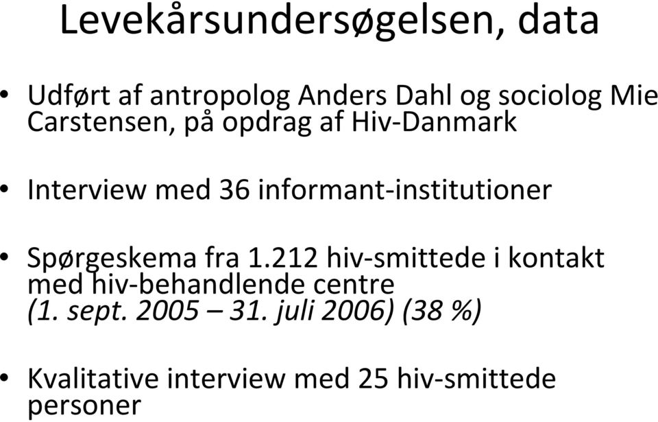 Spørgeskema fra 1.212 hiv smittede i kontakt med hiv behandlende centre (1.