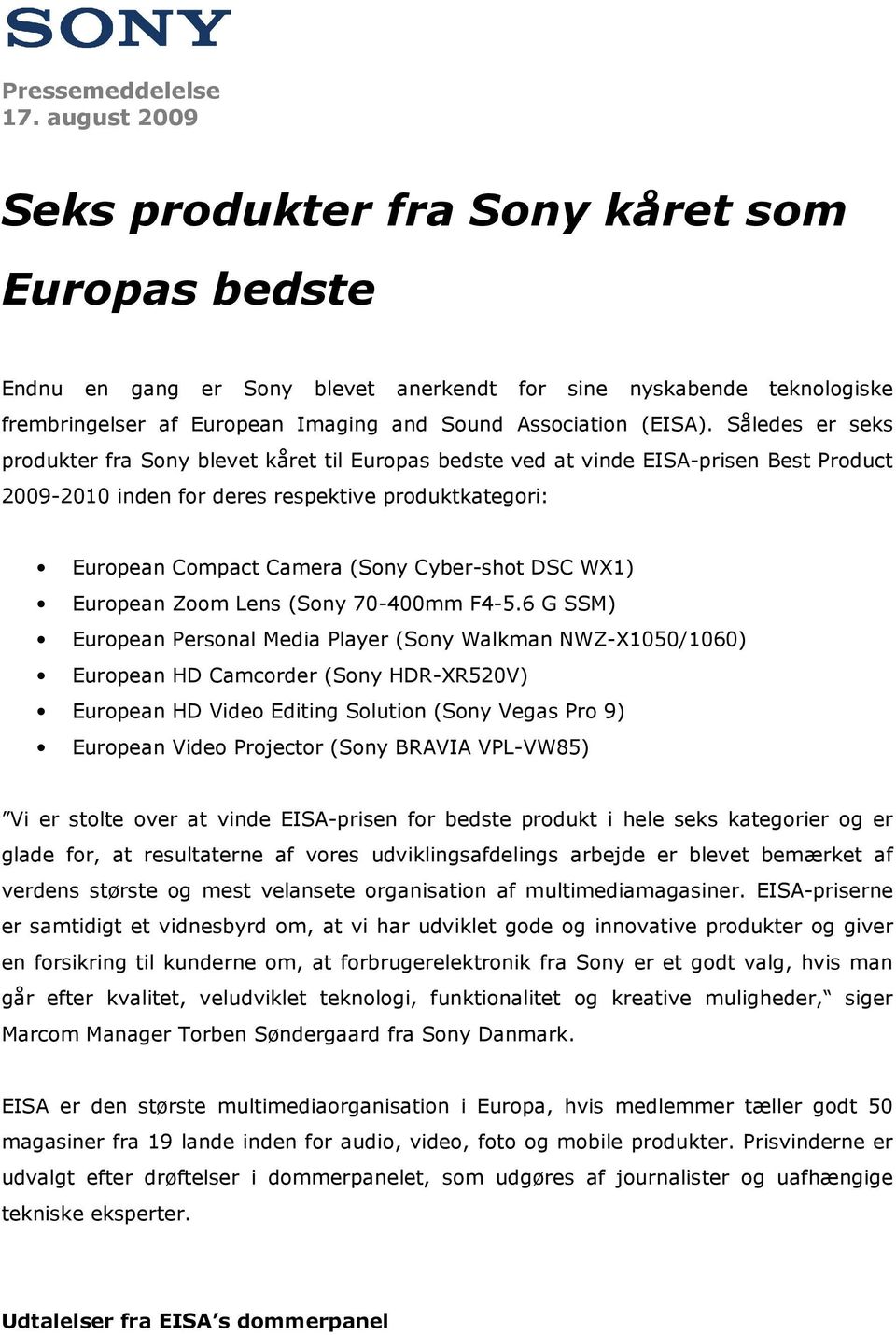 Således er seks produkter fra Sony blevet kåret til Europas bedste ved at vinde EISA-prisen Best Product 2009-2010 inden for deres respektive produktkategori: European Compact Camera (Sony Cyber-shot