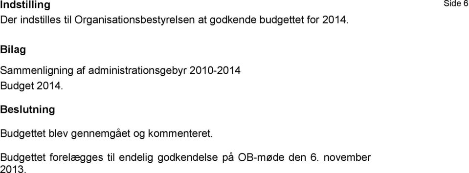 Side 6 Bilag Sammenligning af administrationsgebyr 2010-2014 Budget 2014.