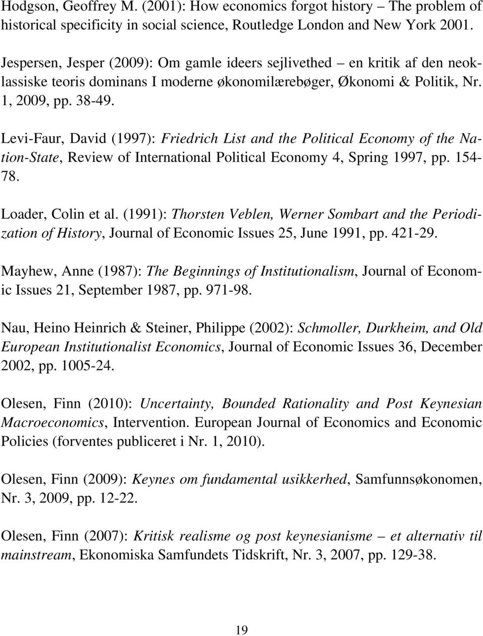 Levi-Faur, David (1997): Friedrich List and the Political Economy of the Nation-State, Review of International Political Economy 4, Spring 1997, pp. 154-78. Loader, Colin et al.