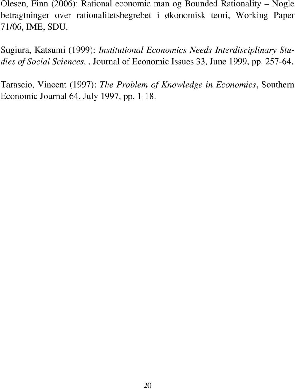 Sugiura, Katsumi (1999): Institutional Economics Needs Interdisciplinary Studies of Social Sciences,, Journal