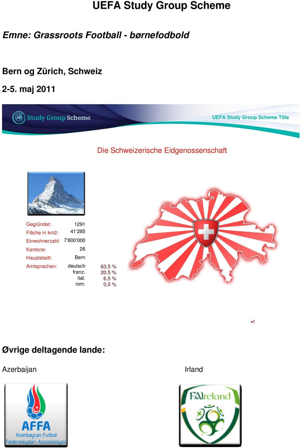 maj 2011 Die Schweizerische Eidgenossenschaft Gegründet: Fläche in km2:
