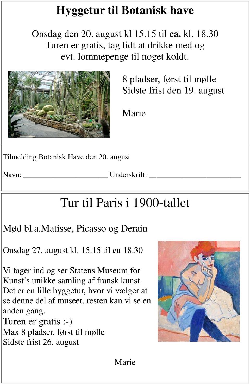 august kl. 15.15 til ca 18.30 Vi tager ind og ser Statens Museum for Kunst s unikke samling af fransk kunst.