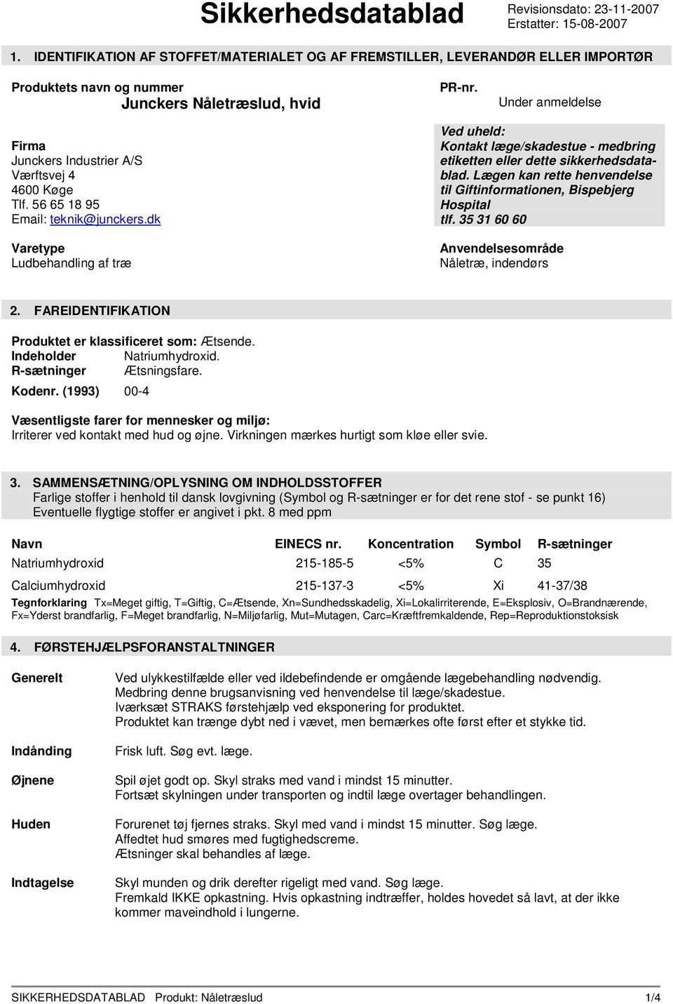 Under anmeldelse Firma Junckers Industrier A/S Værftsvej 4 4600 Køge Tlf. 56 65 18 95 Email: teknik@junckers.