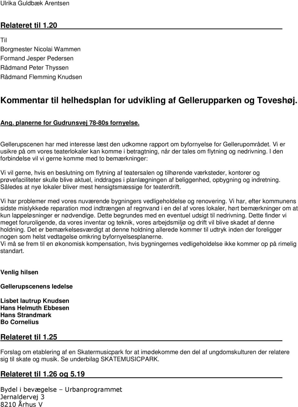 planerne for Gudrunsvej 78-80s fornyelse. Gellerupscenen har med interesse læst den udkomne rapport om byfornyelse for Gellerupområdet.
