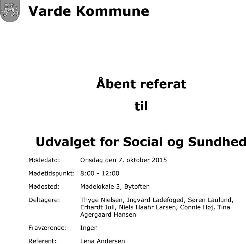 Referent: Mødelokale 3, Bytoften Thyge Nielsen, Ingvard Ladefoged, Søren