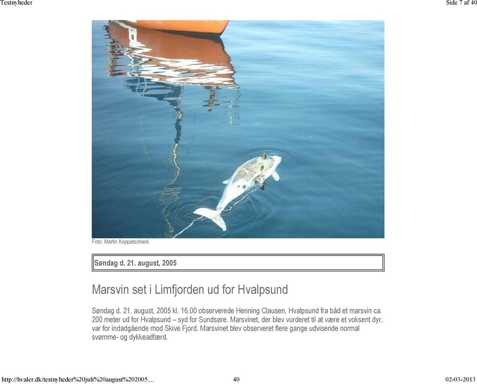 00 observerede Henning Clausen, Hvalpsund fra båd et marsvin ca.