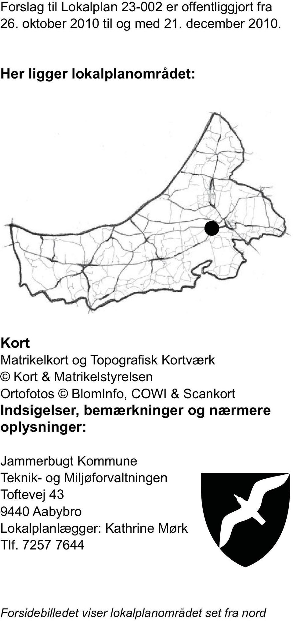 BlomInfo, COWI & Scankort Indsigelser, bemærkninger og nærmere oplysninger: Jammerbugt Kommune Teknik- og