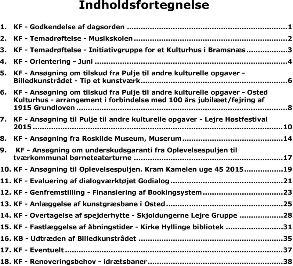 KF - Ansøgning om tilskud fra Pulje til andre kulturelle opgaver - Osted Kulturhus - arrangement i forbindelse med 100 års jubilæet/fejring af 1915 Grundloven...8 7.
