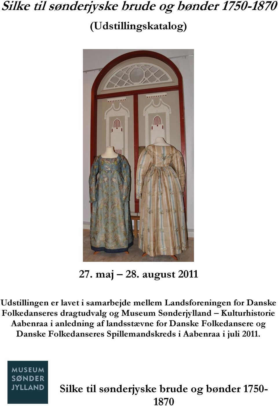 dragtudvalg og Museum Sønderjylland Kulturhistorie Aabenraa i anledning af landsstævne for Danske