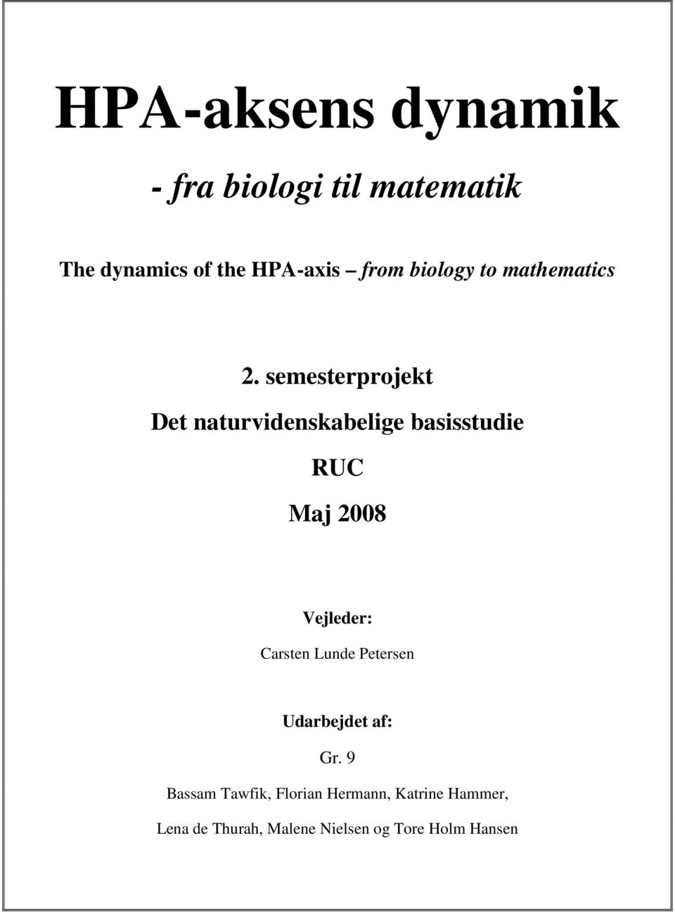 semesterprojekt Det naturvidenskabelige basisstudie RUC Maj 2008 Vejleder: