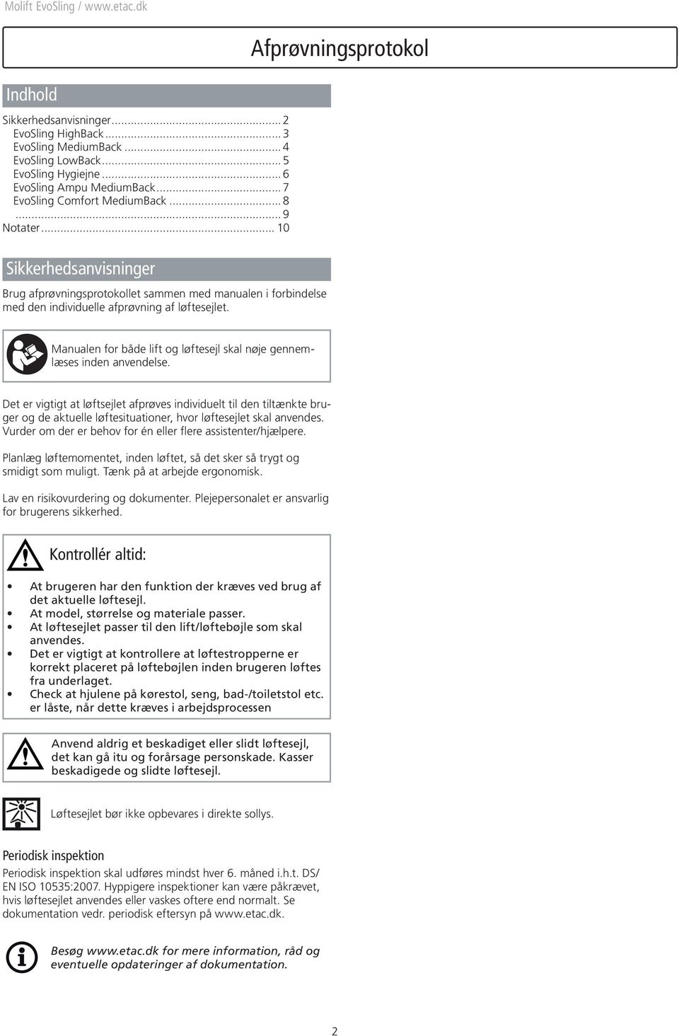 Afprøvningsprotokol Manualen for både lift og løftesejl skal nøje gennemlæses inden anvendelse.