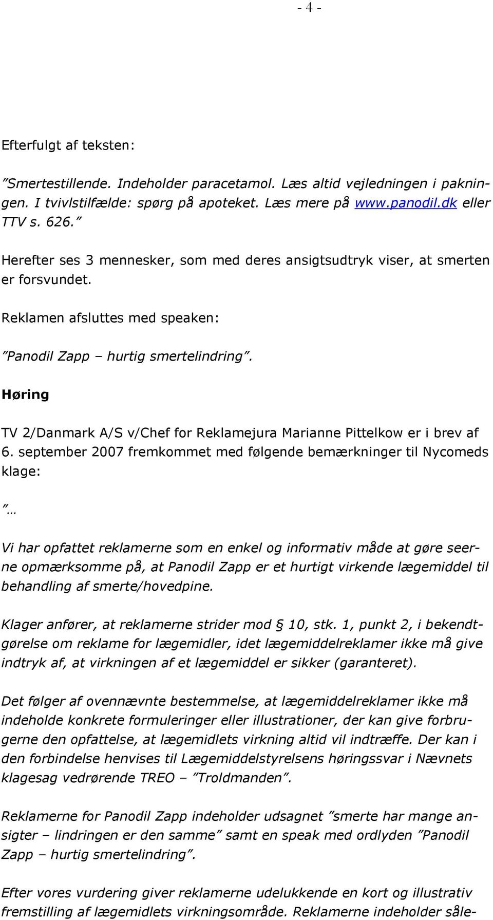 Høring TV 2/Danmark A/S v/chef for Reklamejura Marianne Pittelkow er i brev af 6.
