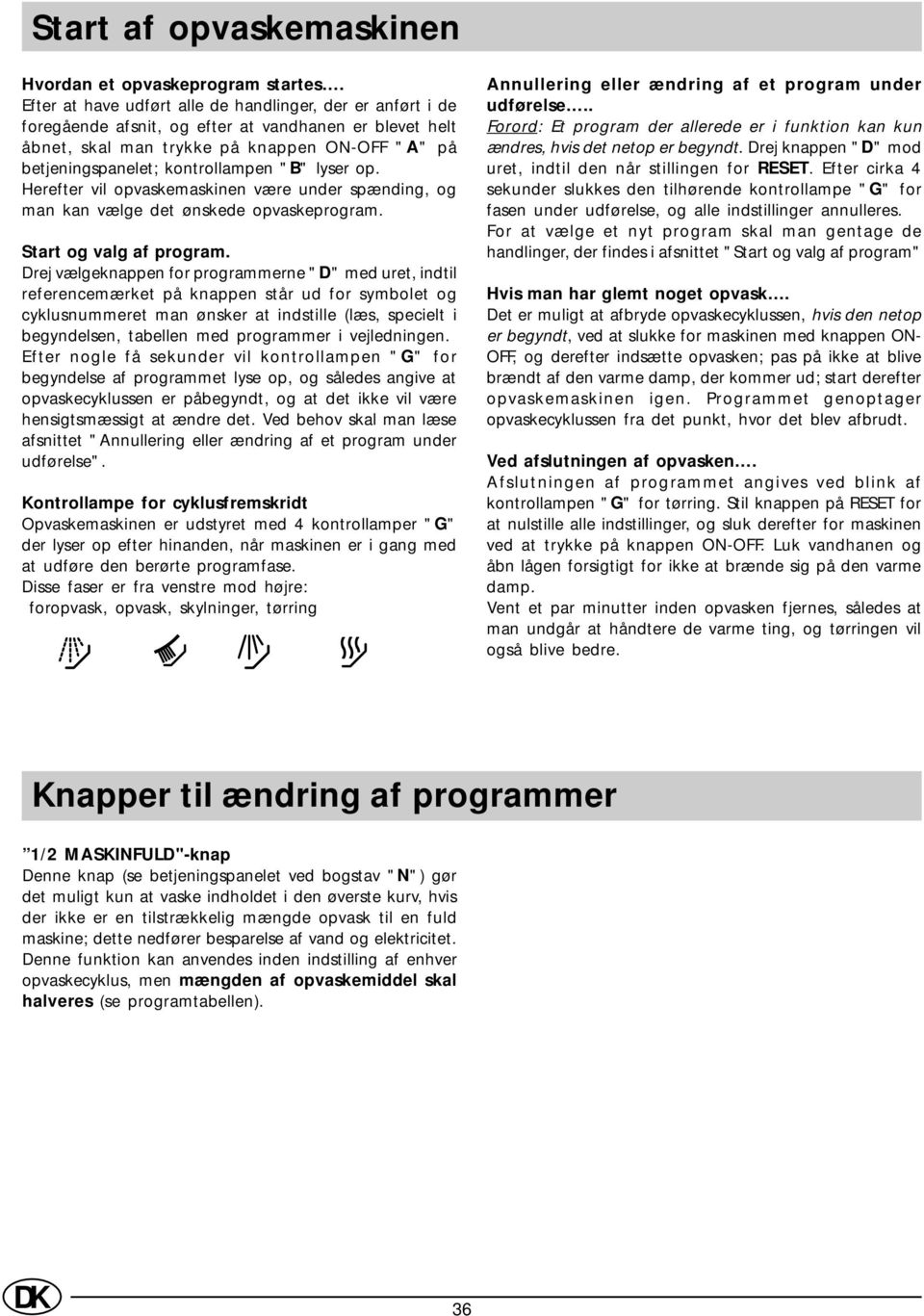 Sikkerhedsråd. Oversigt (panelet) N Trykknap for halv opfyldning N E - PDF  Gratis download