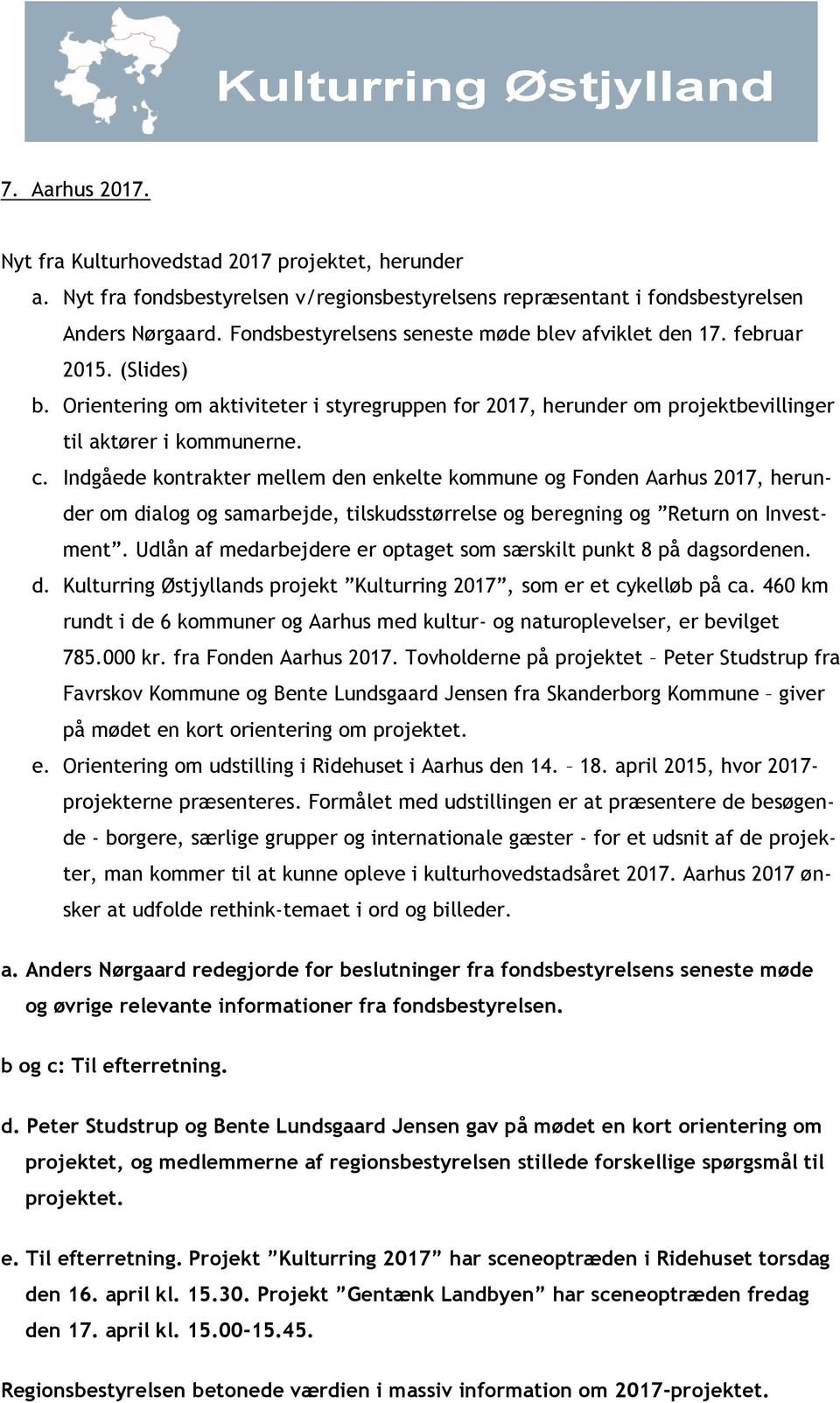 Indgåede kontrakter mellem den enkelte kommune og Fonden Aarhus 2017, herunder om dialog og samarbejde, tilskudsstørrelse og beregning og Return on Investment.