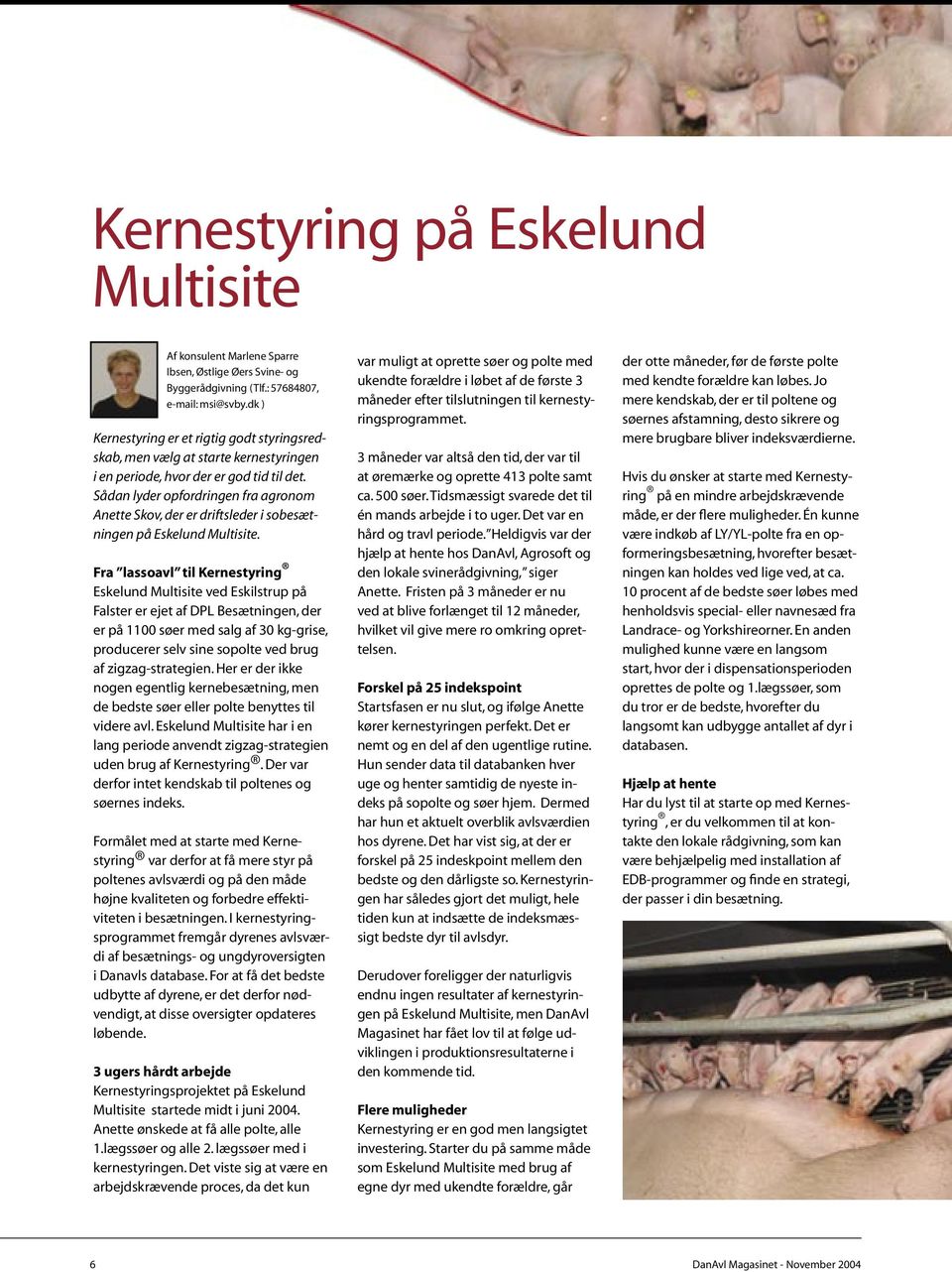 Sådan lyder opfordringen fra agronom Anette Skov, der er driftsleder i sobesætningen på Eskelund Multisite.