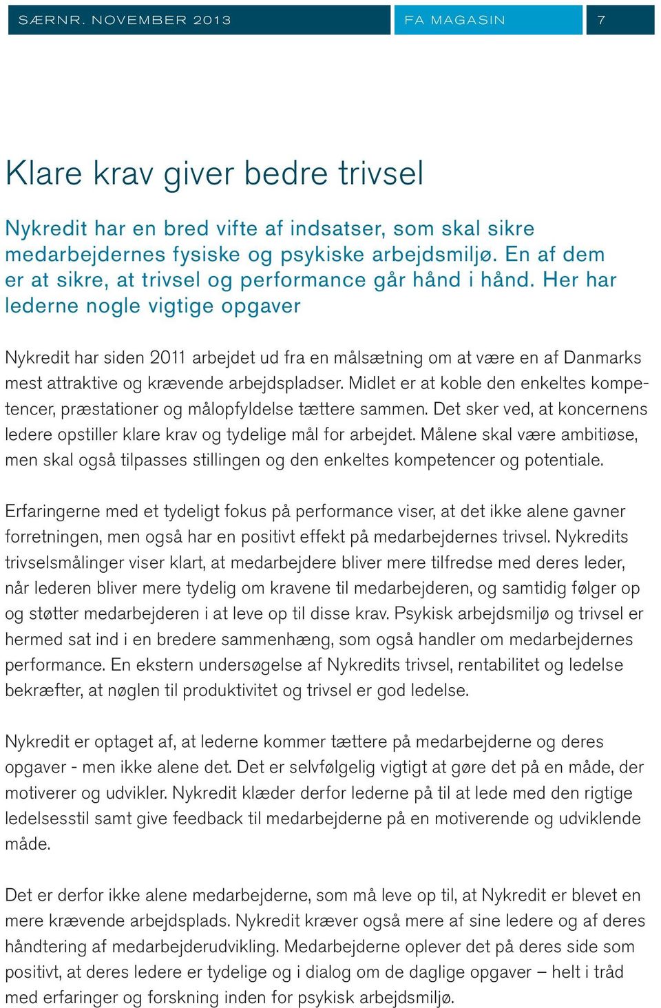 Her har lederne nogle vigtige opgaver Nykredit har siden 2011 arbejdet ud fra en målsætning om at være en af Danmarks mest attraktive og krævende arbejdspladser.