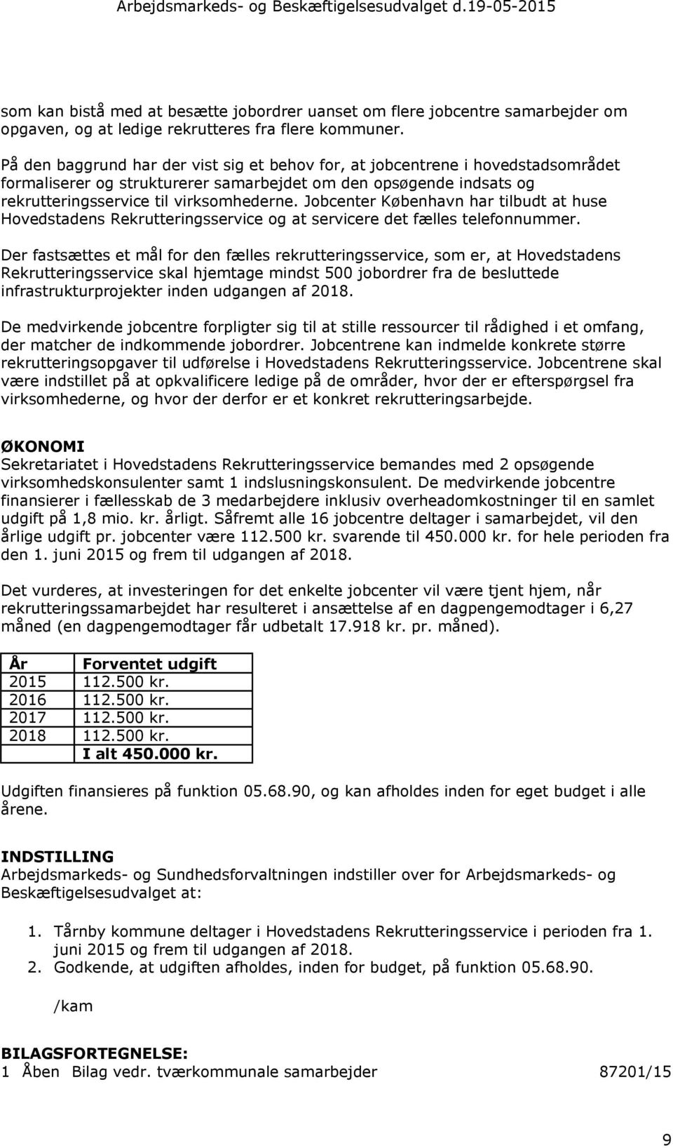 Jobcenter København har tilbudt at huse Hovedstadens Rekrutteringsservice og at servicere det fælles telefonnummer.