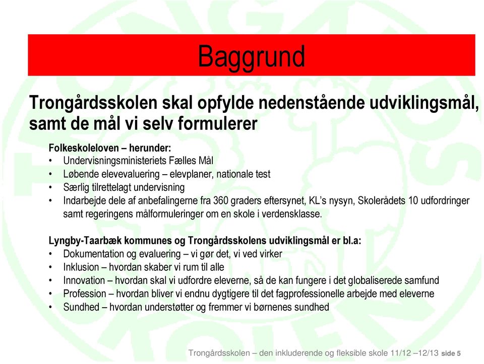 verdensklasse. Lyngby-Taarbæk kommunes og Trongårdsskolens udviklingsmål er bl.