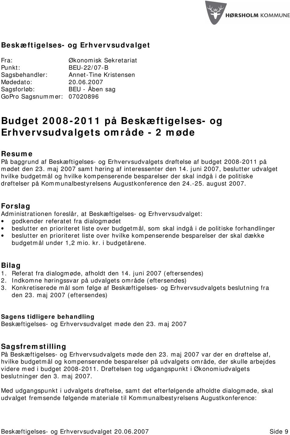 drøftelse af budget 2008-2011 på mødet den 23. maj 2007 samt høring af interessenter den 14.
