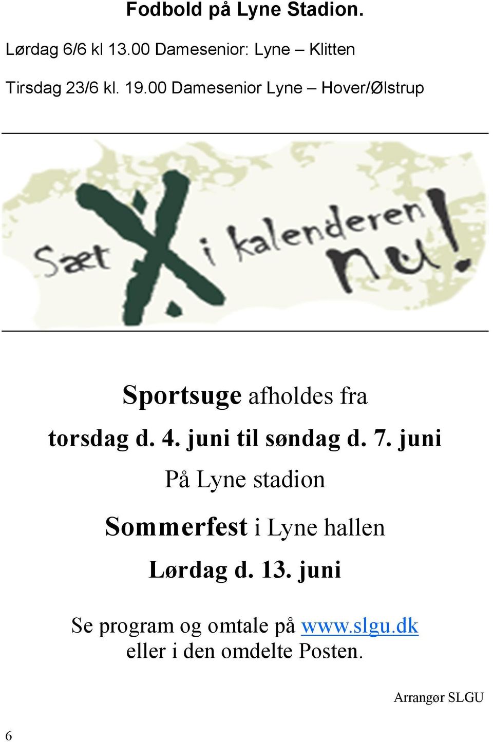 00 Damesenior Lyne Hover/Ølstrup Sportsuge afholdes fra torsdag d. 4.