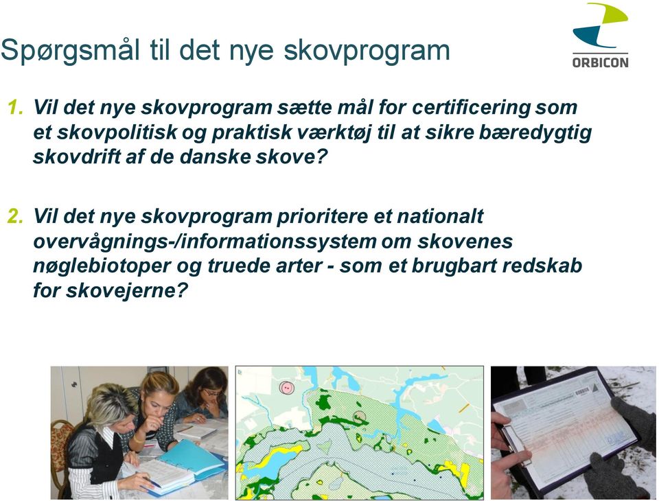værktøj til at sikre bæredygtig skovdrift af de danske skove? 2.