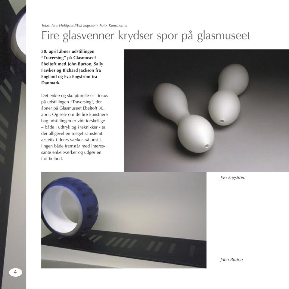 enkle og skulpturelle er i fokus på udstillingen Traversing, der åbner på Glasmuseet Ebeltoft 30. april.