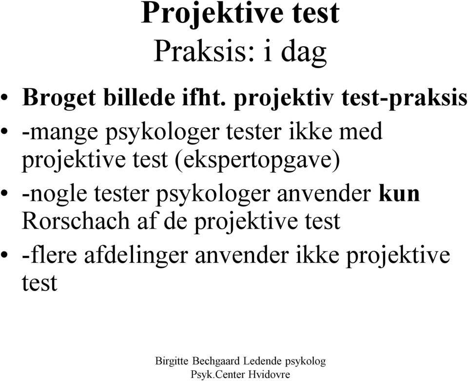 projektive test (ekspertopgave) -nogle tester psykologer