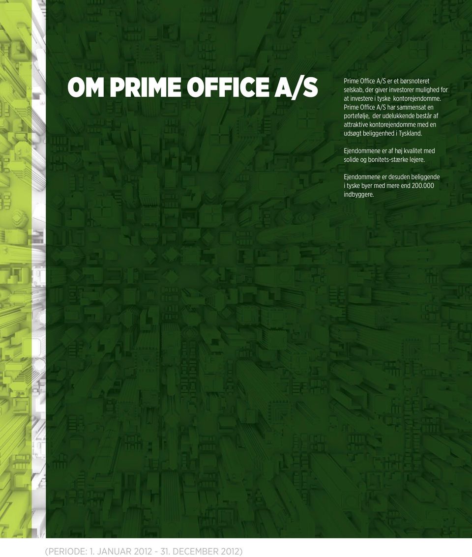 Prime Office A/S har sammensat en portefølje, der udelukkende består af attraktive kontorejendomme med en udsøgt
