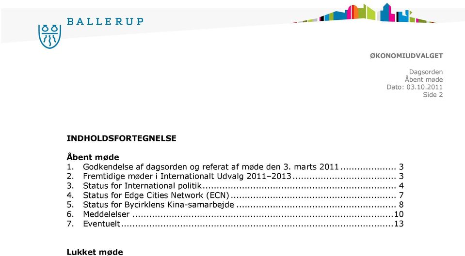 Status for International politik... 4 4. Status for Edge Cities Network (ECN)... 7 5.