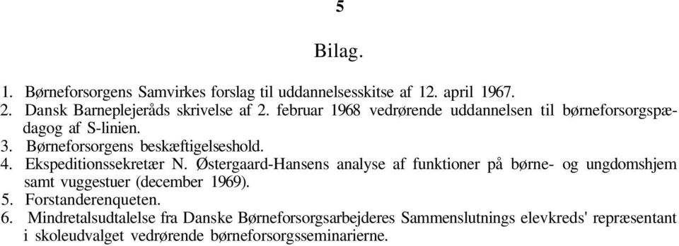 Ekspeditionssekretær N. Østergaard-Hansens analyse af funktioner på børne- og ungdomshjem samt vuggestuer (december 1969). 5.