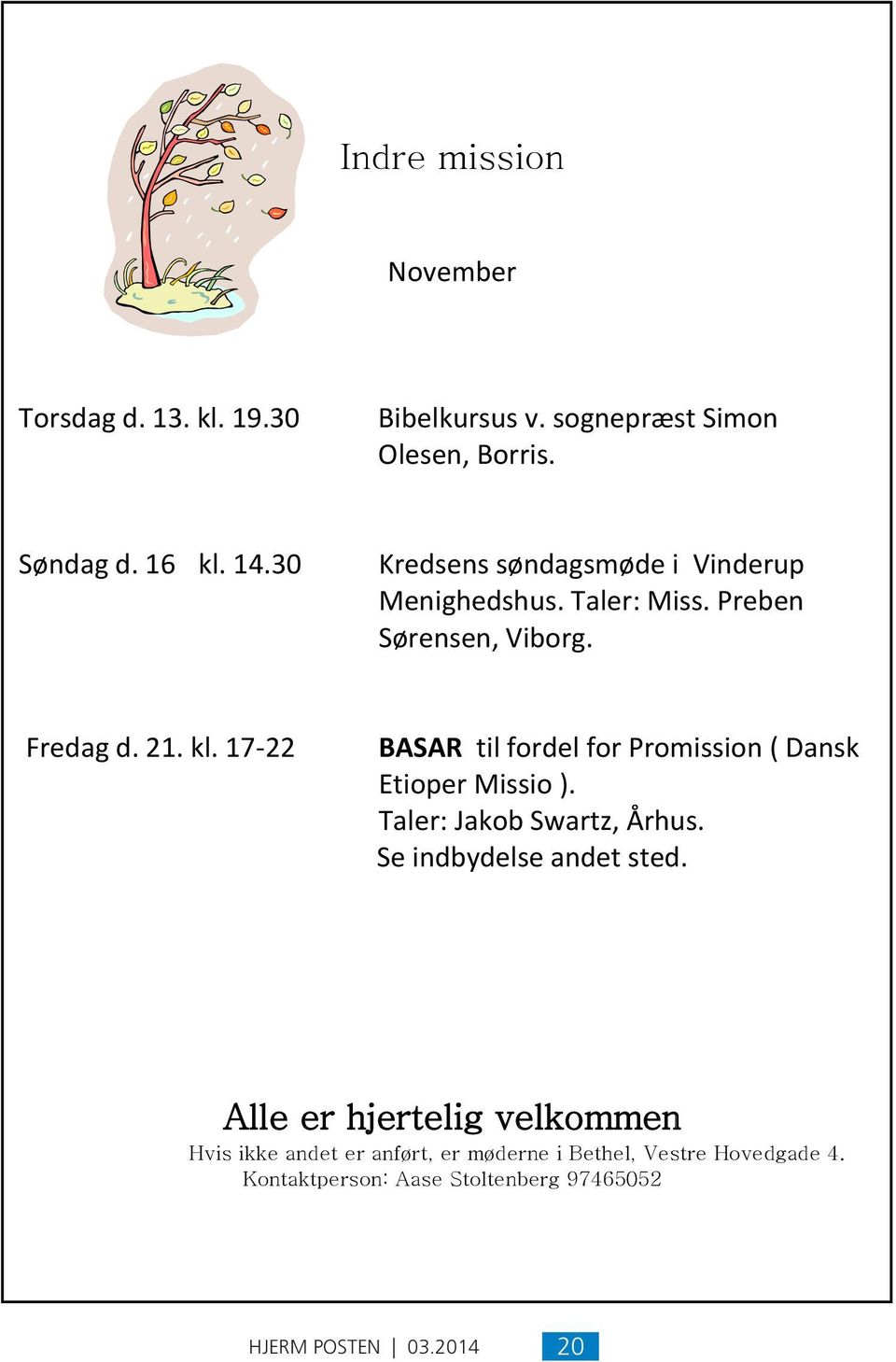 17-22 BASAR til fordel for Promission ( Dansk Etioper Missio ). Taler: Jakob Swartz, Århus. Se indbydelse andet sted.