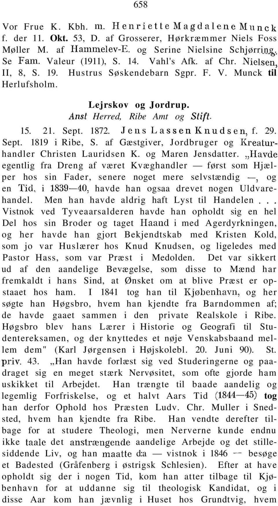 Sept. 1819 i Ribe, S. af Gæstgiver, Jordbruger og Kreaturhandler Christen Lauridsen K. og Maren Jensdatter.