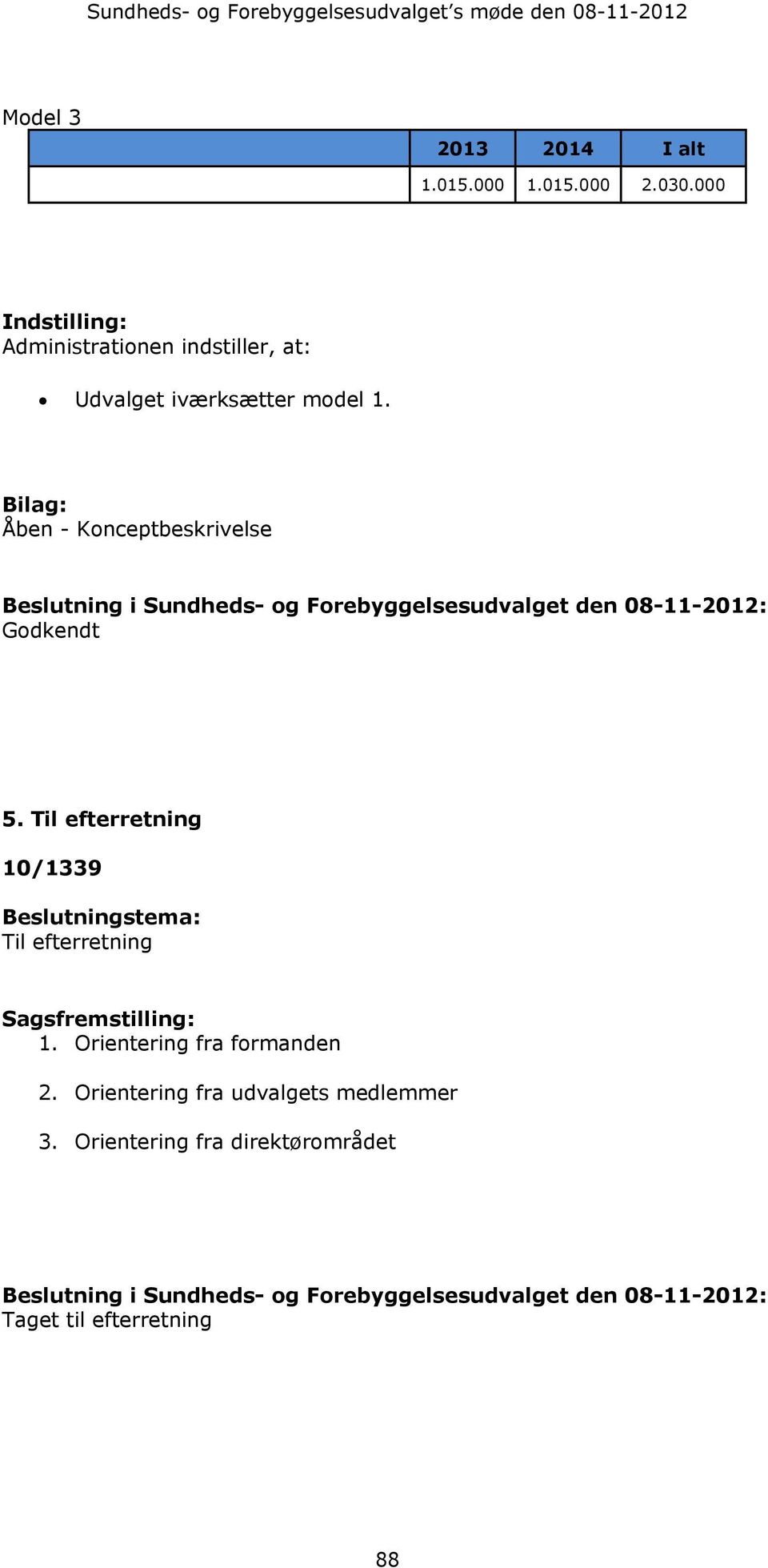 Bilag: Åben - Konceptbeskrivelse Beslutning i Sundheds- og Forebyggelsesudvalget den 08-11-2012: Godkendt 5.
