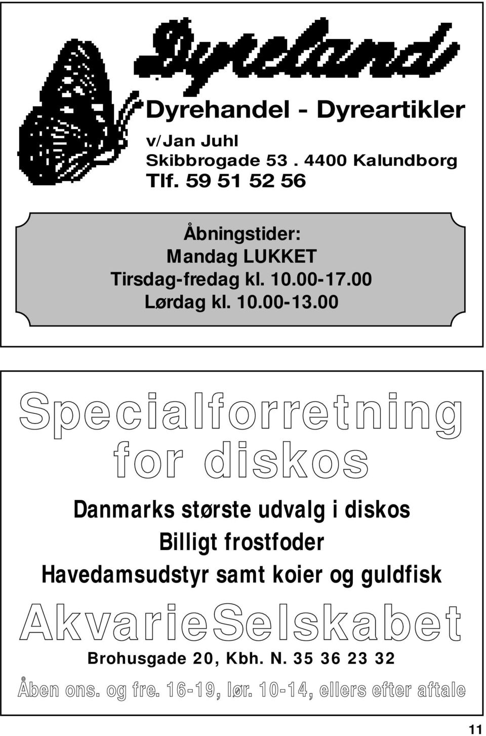 00 Specialforretning for diskos Danmarks største udvalg i diskos Billigt frostfoder Havedamsudstyr